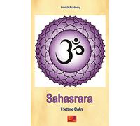 Sahasrara - Il Settimo Chakra: Volume 7