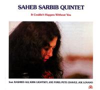 Saheb Sarbib Quintet - It Couldn T Happen Without You