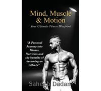 Saheeb Dadan Mind, Muscle, & Motion (Copertina rigida)