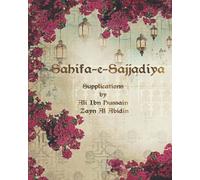 Sahifa e Sajjadiya: Supplications by Ali Ibn Hussain Zayn Al Abidin