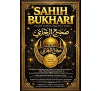 Sahih al-Bukhari in English (Complete Edition): The Authentic Collection of Hadiths of Prophet Muhammad ﷺ with Historical Context, Classification, and Explanations ; The Most Trusted Hadith .