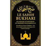 Sahih Bukhari en français - صحيح البخاري Considéré comme l’un des recueils de hadiths les plus authentiques de la tradition islamique, Le Sahîh ... et approbations du Prophète Muhammad ﷺ.