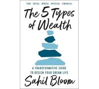 Sahil Bloom The 5 Types of Wealth (Copertina rigida)