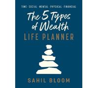 Sahil Bloom The 5 Types of Wealth Life Planner (Copertina rigida)