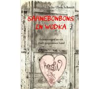 Sahnebonbons in Wodka: Erinnerungen an ein (fast) vergessenes Land