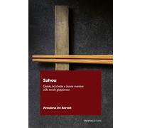 Sahou. Ciotole, bacchette e buone maniere sulla tavola giapponese [Paperback] [S