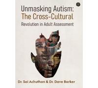 Sai Achuthan Da Unmasking Autism: The Cross-Cultural Revoluti (Copertina rigida)