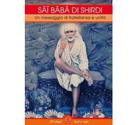 Sai Baba di Shirdi. Un messaggio di fratellanza e unità