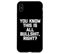 Sai che sono tutte stronzate, giusto? - Divertente dire sarcastico Custodia per iPhone XS Max