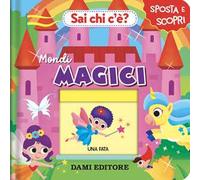 Sai chi c'è? Mondi magici. Ediz. a colori