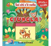 Sai chi c'è nella giungla? Ediz. a colori