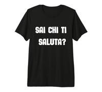 Sai Chi Ti Saluta? Stocazzo Design Divertente Maglietta Premium