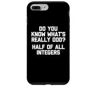 Sai cosa è veramente strano? Metà di tutti gli interi - Matematica Custodia per iPhone 7 Plus/8 Plus