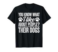 Sai Cosa Mi Piace delle Persone? I Loro Cani Cani Divertenti Maglietta