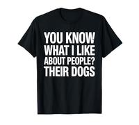 Sai Cosa Mi Piace delle Persone? I Loro Cani Cani Divertenti Maglietta