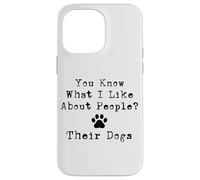 Sai cosa mi piace delle persone? I loro cani Custodia per iPhone 14 Pro Max