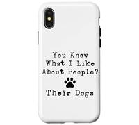 Sai cosa mi piace delle persone? I loro cani Custodia per iPhone X/XS