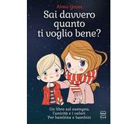 Sai davvero quanto ti voglio bene? Ediz. a colori