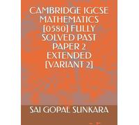 Sai Gopal Sunka Cambridge IGCSE Mathematics [0580] Fully Solved Past (Tascabile)