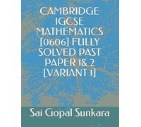 Sai Gopal Sunka Cambridge Igcse Mathematics [0606] Fully Solved Past (Tascabile)