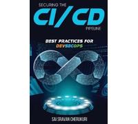 Sai Sravan Cherukuri Securing the CI/CD Pipeline (Copertina rigida)