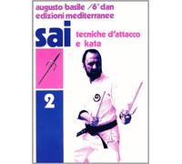 Sai. Vol. 2: Tecniche d'Attacco e kata.