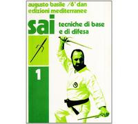 Sai. Tecniche di base e difesa (Vol. 1)