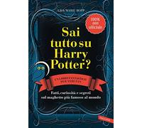 Sai tutto su Harry Potter? Fatti, curiosità e segreti sul maghetto più famoso al mondo