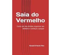 Saia do Vermelho: Como sair das dívidas, organizar seu dinheiro e começar a poupar