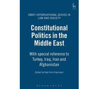 Said Amir Arjomand Constitutional Politics in the Middle East (Copertina rigida)