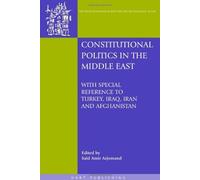 Said Amir Arjomand Constitutional Politics in the Middle East (Copertina rigida)
