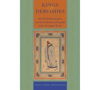 Kings and Dervishes: Sufi World Renunciation and the Symbolism of Kingship in the Persianate World