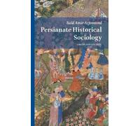 Saïd Amir Arjomand Persianate Historical Sociology (Copertina rigida)