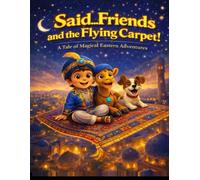 Said…Friends, and the Flying Carpet!