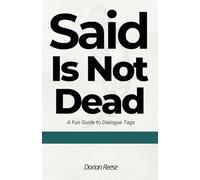 Said is Not Dead: A Fun Guide to Dialogue Tags