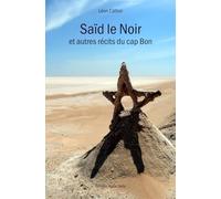 Saïd le Noir: et autres récits du cap Bon