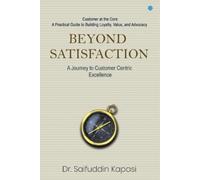 Saifuddin Kapas Beyond Satisfaction: A Journey to Customer Centric E (Tascabile)