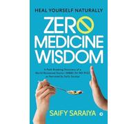 Saify Saraiya Zero Medicine Wisdom: Heal Yourself Naturally (Tascabile)