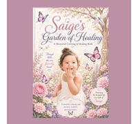 Saige's Garden of Healing: A Memorial Coloring & Healing Book