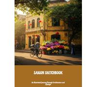 Saigon Sketchbook: An Illustrated Journey Through Architecture And Lifestyle