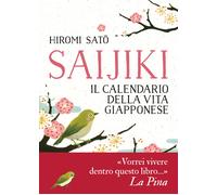 Saijiki. Il calendario della vita giapponese - Sato Hiromi