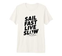 Sail Fast Live Slow Nautical Adventure Life Citazione Maglietta Premium