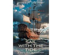 Sail with the Tide: a Dad's View of Addiction