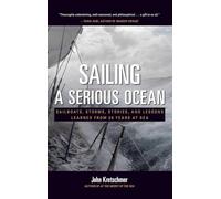 John Kretschmer Sailing a Serious Ocean: Sailboats, Storms, S (Copertina rigida)