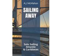 SAILING AWAY: Solo Sailing the Atlantic & Caribbean