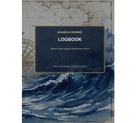 Sailing & Cruising Logbook: Captain's Ship Voyage & Maintenance Record