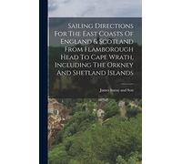 Sailing Directions For The East Coasts Of England & Scotland From Flamborough He
