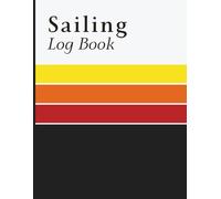 Sailing Log Book: Voyage Record for Tracking Routes, Course, Speed, Distance, Weather Conditions, Navigation Notes, and Trip Details
