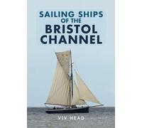 Sailing Ships of the Bristol Channel by Head, Viv