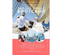 Sailing Skills Bootcamp for Absolute Beginners: Master Wind, Waves & Confidence on the Water: Your Complete Step-by-Step Guide to Learning How to Sail